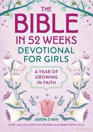 The Bible in 52 Weeks Devotional for Girls: A Year of Growing in Faith - Jasena S'vani [KSIĄŻKA]