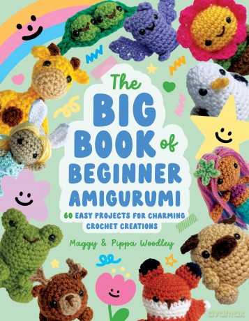 The Big Book of Beginner Amigurumi: 60 Easy Projects for Charming Crochet Creations - Maggy Woodley [KSIĄŻKA]