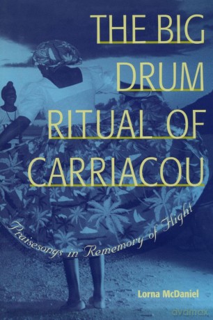 The Big Drum Ritual of Carriacou: Praisesongs in Rememory of Flight - Lorna Mcdaniel [KSIĄŻKA]