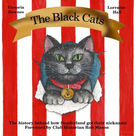 The Black Cats: The history behind how Sunderland got their nickname - Victoria Downes [KSIĄŻKA]
