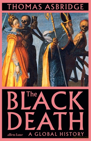 The Black Death: A Global History - Thomas Asbridge [KSIĄŻKA]