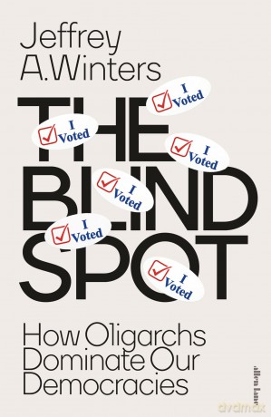 The Blind Spot: How Oligarchs Dominate Our Democracies - Jeffrey A Winters [KSIĄŻKA]