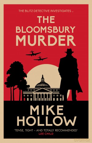 The Bloomsbury Murder: The gripping wartime murder mystery: 'A-Grade crime fiction' LEE CHILD (Blitz Detective) - Mike Hollow [KSIĄŻKA]