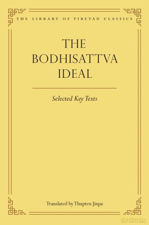 The Bodhisattva Ideal: Selected Key Texts: 11 (Library of Tibetan Classics) - Thupten Jinpa [KSIĄŻKA]