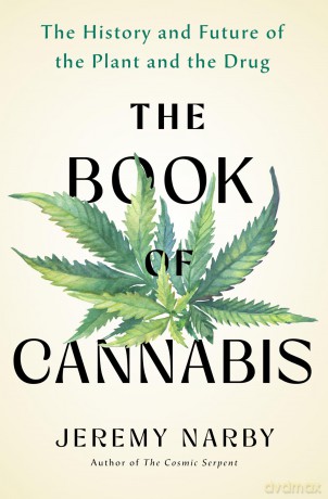 The Book of Cannabis: The History and Future of the Plant and the Drug - Jeremy Narby [KSIĄŻKA]
