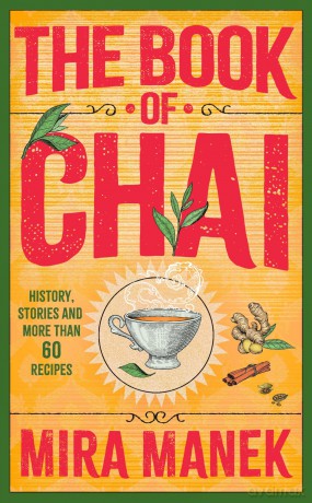 The Book of Chai: History, stories and more than 60 recipes - Mira Manek [KSIĄŻKA]