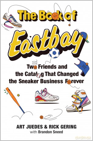 The Book of Eastbay: Two Friends and the Catalog That Changed the Sneaker Business Forever - Art Juedes [KSIĄŻKA]