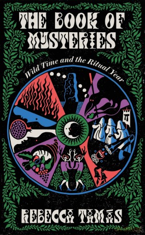 The Book of Mysteries: Wild Time and the Ritual Year - Rebecca Tamas [KSIĄŻKA]