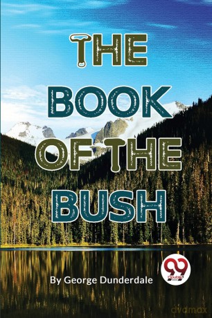 The Book of the Bush - George Dunderdale [KSIĄŻKA]