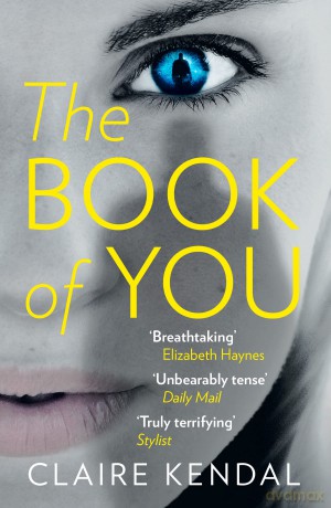 THE BOOK OF YOU: A Sunday Times Bestseller and Terrifying Psychological Thriller - Claire Kendal [KSIĄŻKA]