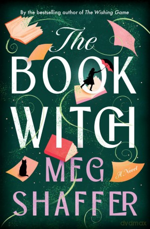 The Book Witch: A Magical Love Letter To Books, Book Boyfriends And Storytelling - Meg Shaffer [KSIĄŻKA]