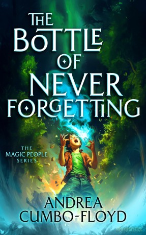 The Bottle Of Never Forgetting: 3 (The Magic People) - Andi Cumbo-Floyd [KSIĄŻKA]