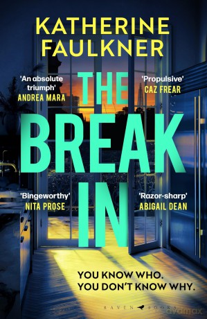The Break-In: There's nothing more dangerous than a guilty conscience - Katherine Faulkner [KSIĄŻKA]