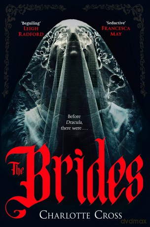 The Brides: A dark Dracula prequel full of toxic love and monstrous ambition - Charlotte Cross [KSIĄŻKA]