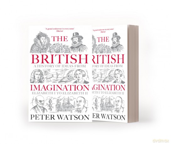 The British Imagination: A History of Ideas from Elizabeth I to Elizabeth II - Peter Watson [KSIĄŻKA]