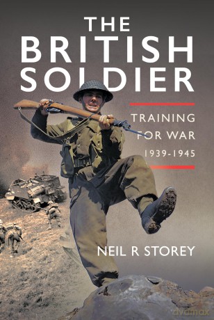 The British Soldier: Training for War 1939-1945 - Neil R Storey [KSIĄŻKA]