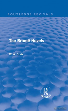 The Brontë Novels (Routledge Revivals) - W. A. Craik [KSIĄŻKA]