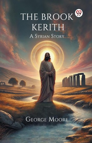 The Brook Kerith a Syrian Story - George Moore [KSIĄŻKA]