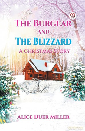 The Burglar And The BlizzardA Christmas Story (Edition1) - Alice Duer Miller [KSIĄŻKA]