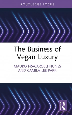 The Business of Vegan Luxury (Routledge Studies in Luxury Management) - Fracarolli Nunes Ma [KSIĄŻKA]