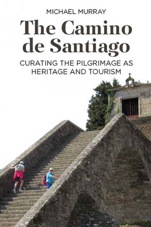The Camino de Santiago: Curating the Pilgrimage as Heritage and Tourism - Michael Murray [KSIĄŻKA]