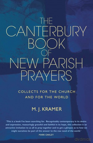 The Canterbury Book of New Parish Prayers: Collects for the church and for the world - Max, J Kramer [KSIĄŻKA]