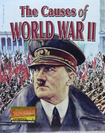 The Causes of World War II (Histories Deadliest Conflict) [KSIĄŻKA]