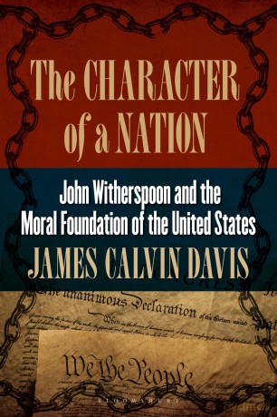 The Character of a Nation: John Witherspoon and the Moral Foundation of the United States - James Calvin Davis [KSIĄŻKA]
