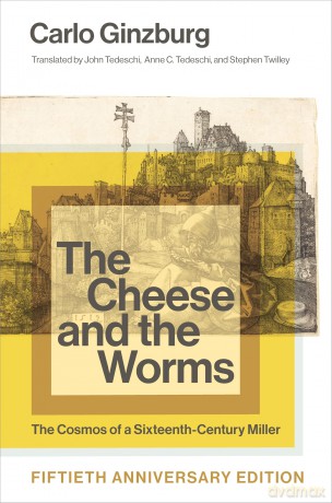 The Cheese and the Worms: The Cosmos of a Sixteenth-Century Miller - Carlo Ginzburg [KSIĄŻKA]