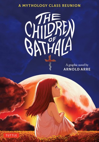 The Children Of Bathala: A Mythology Class Reunion - Arnold Arre [KSIĄŻKA]