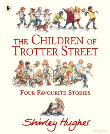 The Children of Trotter Street: Four Favourite Stories: 1 (A Tale of Trotter Street, 1) - Shirley Hughes [KSIĄŻKA]