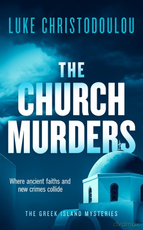 The Church Murders: A Gripping Crime Thriller Set Under the Greek Sun (Greek Island Mysteries) - Luke Christodoulou [KSIĄŻKA]