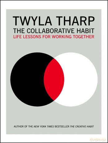 The Collaborative Habit: Life Lessons for Working Together - Twyla Tharp [KSIĄŻKA]