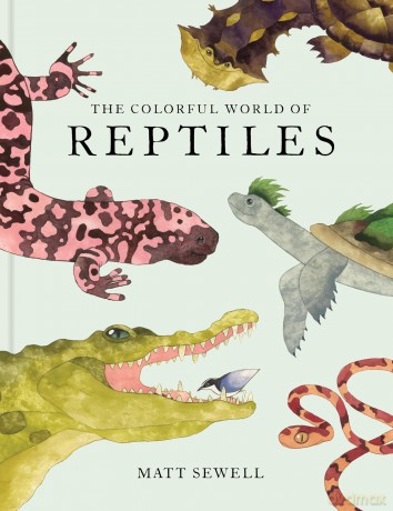 The Colorful World of Reptiles - Matt Sewell [KSIĄŻKA]