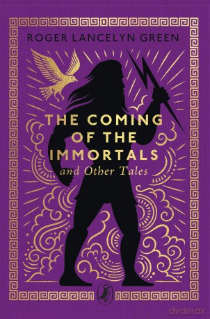 The Coming of the Immortals and Other Tales (Little Puffin Clothbound Classics) - Roger L Green [KSIĄŻKA]