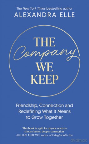 The Company We Keep: Alex Elle's radical guide to creating deeper connections - Alexandra Elle [KSIĄŻKA]