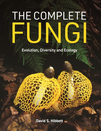 The Complete Fungi: Evolution, Diversity and Ecology - David S. Hibbett [KSIĄŻKA]