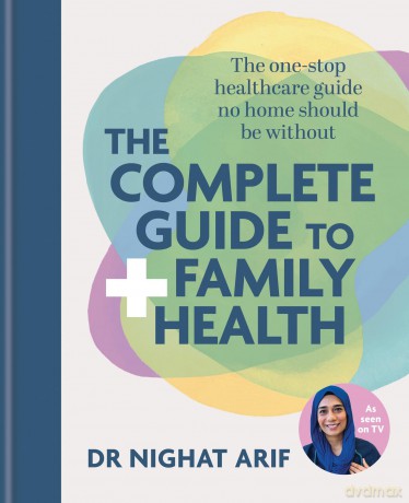 The Complete Guide to Family Health: The One-Stop Healthcare Guide No Home Should Be Without - Nighat Arif [KSIĄŻKA]