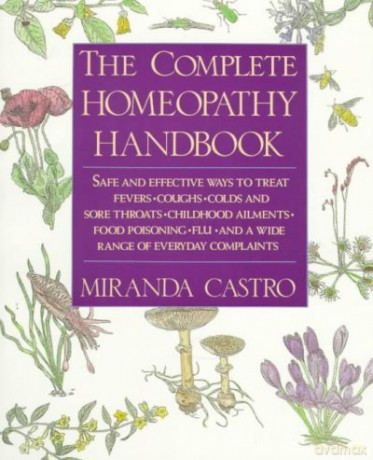 The Complete Homeopathy Handbook: A Guide to Everyday Health Care - Miranda Castro [KSIĄŻKA]