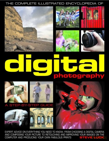The Complete Illustrated Encyclopedia of Digital Photography: A Step-by-Step Guide [KSIĄŻKA]