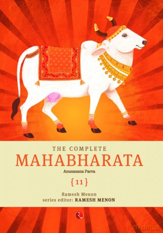 The Complete Mahabharata (Volume 11): Anusasana Parva - Ramesh Menon [KSIĄŻKA]