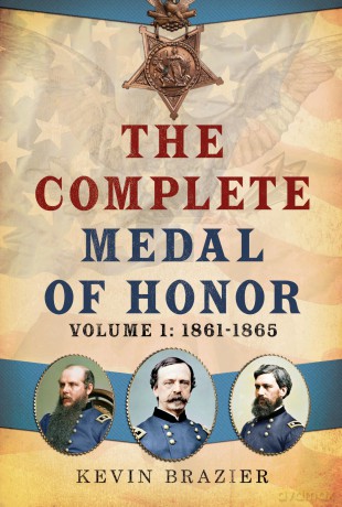 The Complete Medal of Honor: Volume 1: 1861-1865 - Kevin Brazier [KSIĄŻKA]