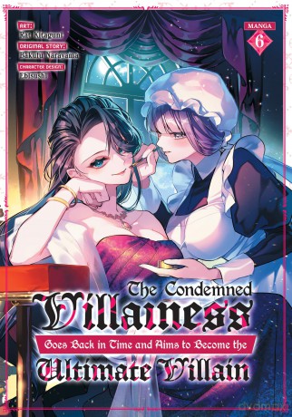 The Condemned Villainess Goes Back in Time and Aims to Become the Ultimate Villain (Manga) Vol. 6 - Bakufu Narayama [KSIĄŻKA]