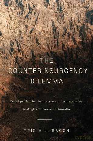 The Counterinsurgency Dilemma: Foreign Fighter Influence on Insurgencies in Afghanistan and Somalia - Tricia L. Bacon [KSIĄŻKA]