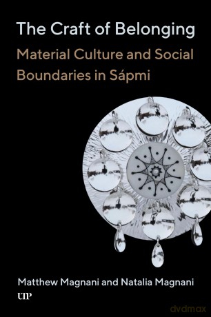 The Craft of Belonging: Material Culture and Social Boundaries in Sápmi - Matthew Magnani [KSIĄŻKA]