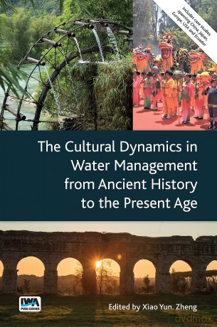The Cultural Dynamics in Water Management from Ancient History to the Present Age - Xiao Yun Zheng [KSIĄŻKA]
