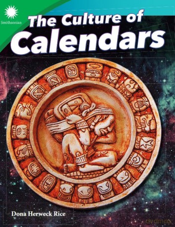 The Culture of Calendars (Smithsonian: Informational Text) - Dona Herweck Rice [KSIĄŻKA]