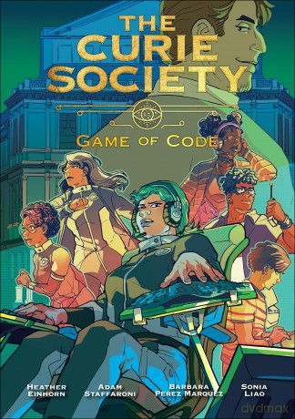 The Curie Society, Volume 3: Game of Code (The Curie Society Series) - Heather Einhorn [KOMIKS]
