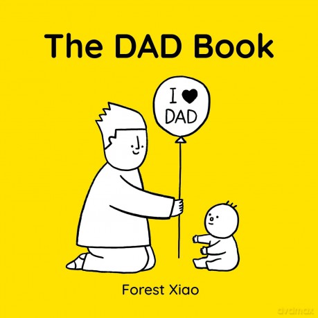 The Dad Book: a warm and funny celebration of dads and fatherhood, perfect for Father's Day, as a gift from a child, or for an expectant parent - Forest Xiao [KSIĄŻKA]