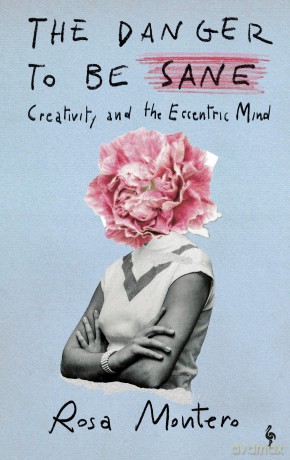 The Danger to be Sane: Creativity and the Eccentric Mind - Rosa Montero [KSIĄŻKA]